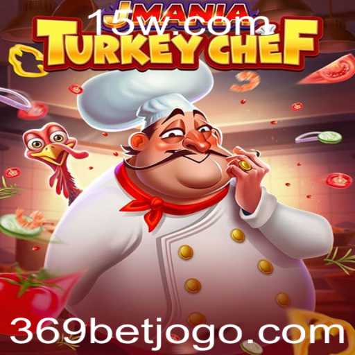 Explorando o Mundo do Jogo JManiaTurkeyChef e as Novidades do 369bet