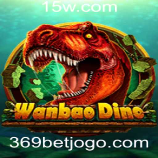 WanBaoDino: Mergulhe no Mundo Emocionante do Jogo com 369bet